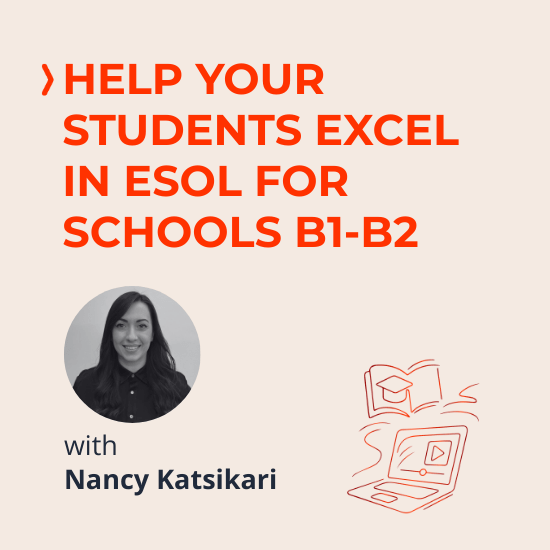 Help your students excel in ESOL for Schools B1-B2 - Webinar